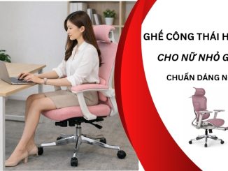 Review 5 mẫu ghế công thái học cho nữ nhỏ gọn, chuẩn dáng