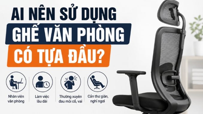 đối tượng nên sử dụng ghế văn phòng có tựa đầu