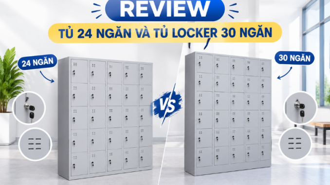 So sánh chi tiết tủ locker 24 ngăn và 30 ngăn